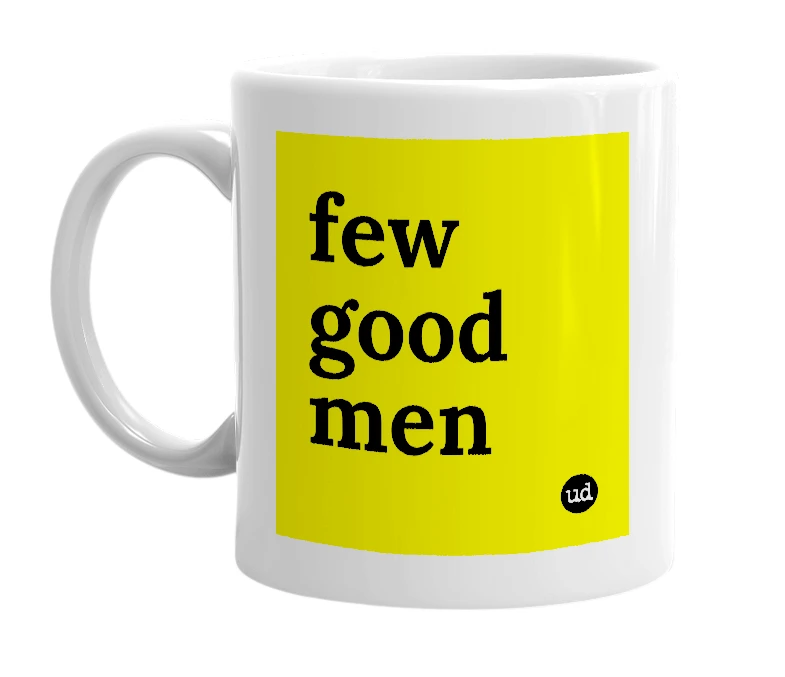 White mug with 'few good men' in bold black letters