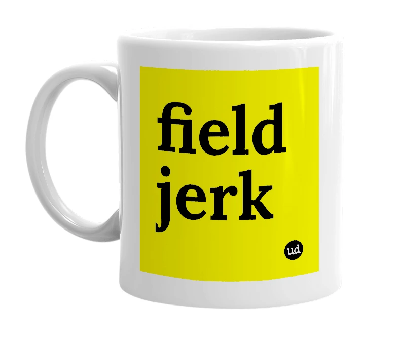 White mug with 'field jerk' in bold black letters