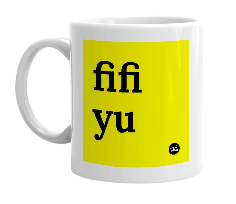 White mug with 'fifi yu' in bold black letters