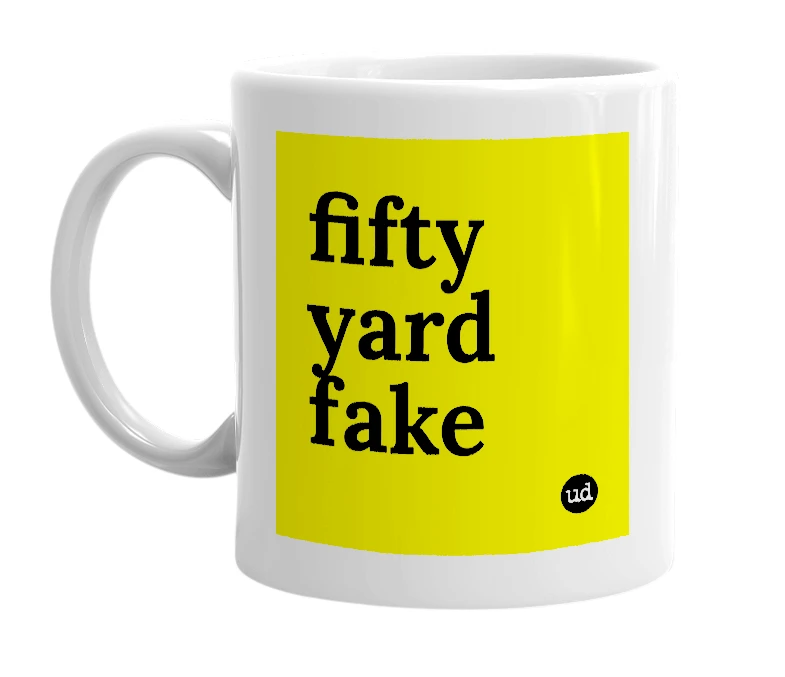 White mug with 'fifty yard fake' in bold black letters