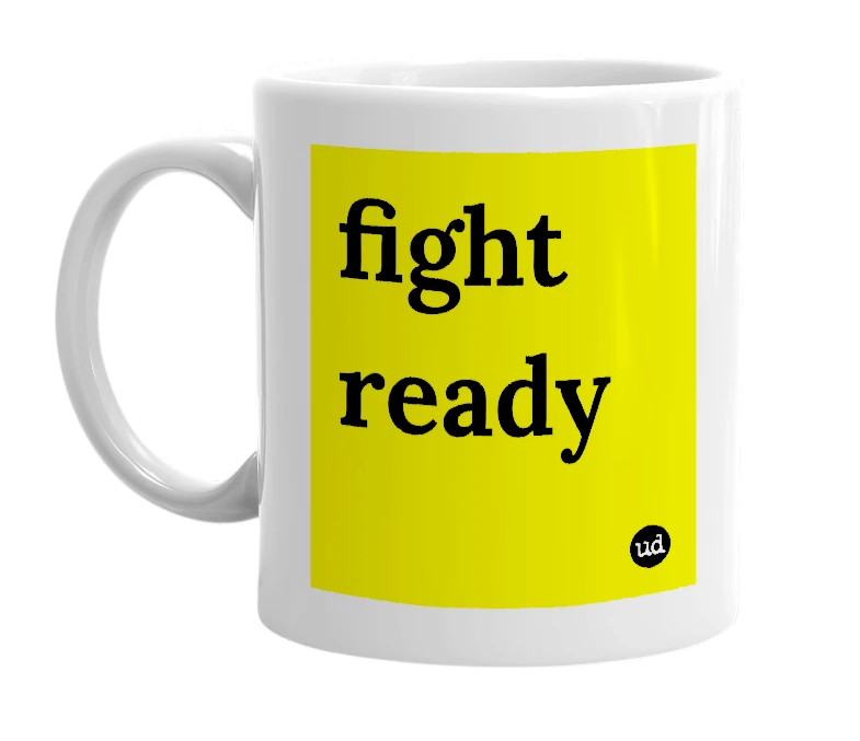 White mug with 'fight ready' in bold black letters