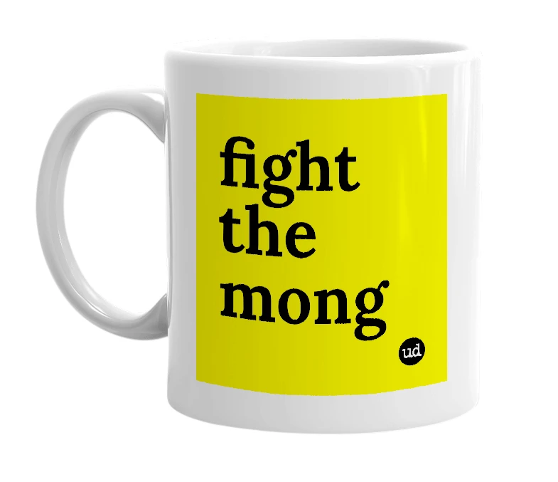 White mug with 'fight the mong' in bold black letters