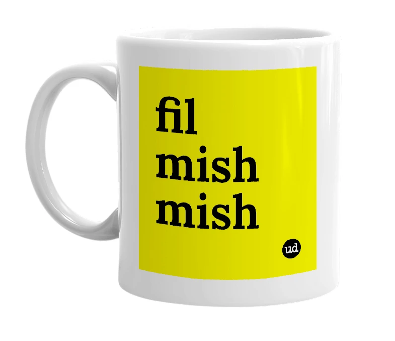 White mug with 'fil mish mish' in bold black letters