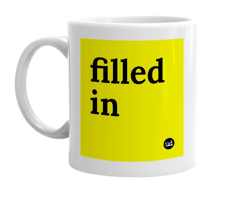 White mug with 'filled in' in bold black letters