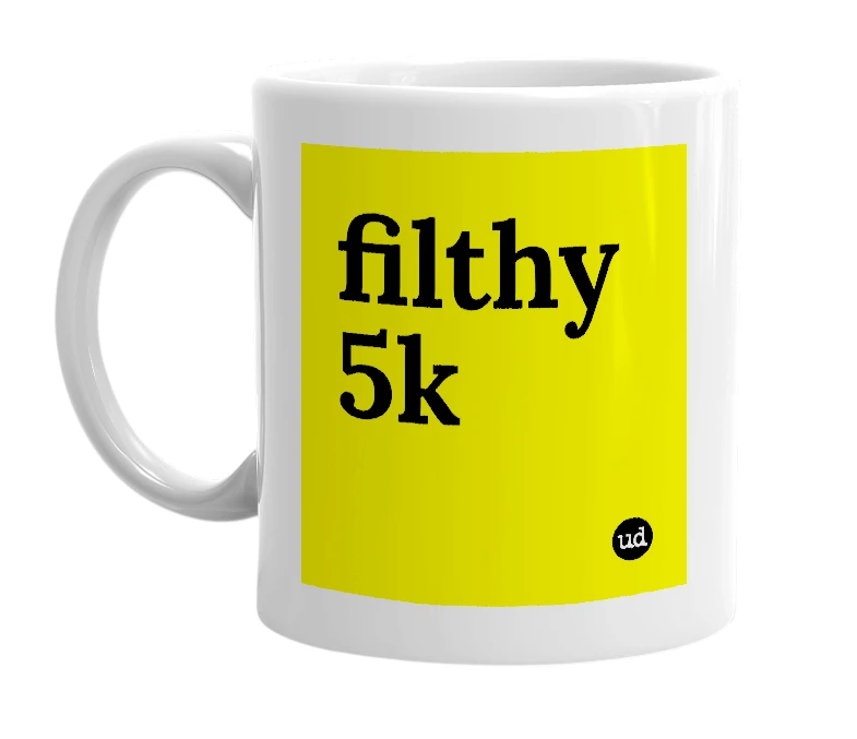 White mug with 'filthy 5k' in bold black letters