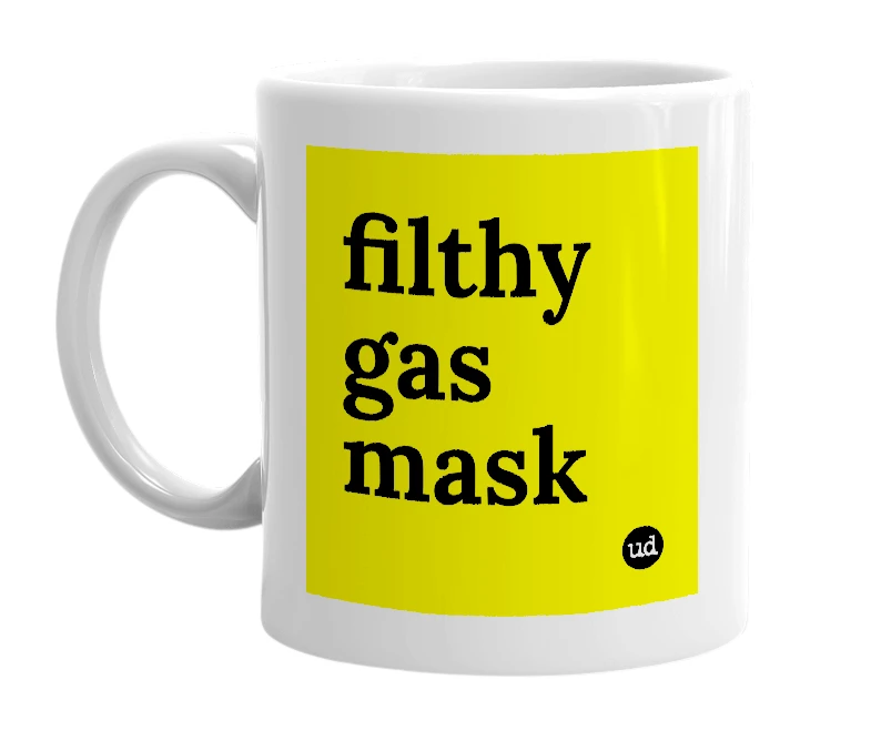 White mug with 'filthy gas mask' in bold black letters