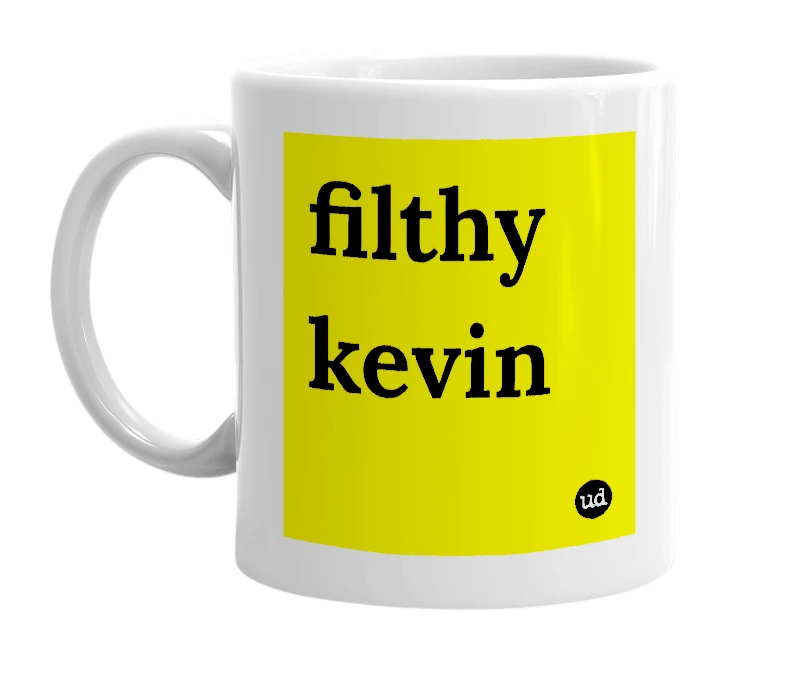 White mug with 'filthy kevin' in bold black letters
