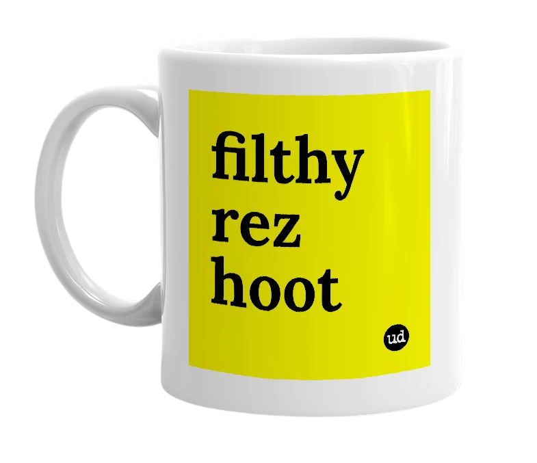 White mug with 'filthy rez hoot' in bold black letters