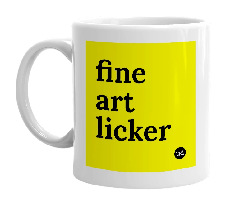 White mug with 'fine art licker' in bold black letters