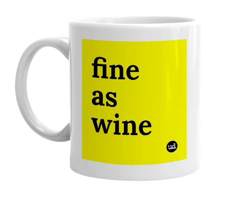 White mug with 'fine as wine' in bold black letters