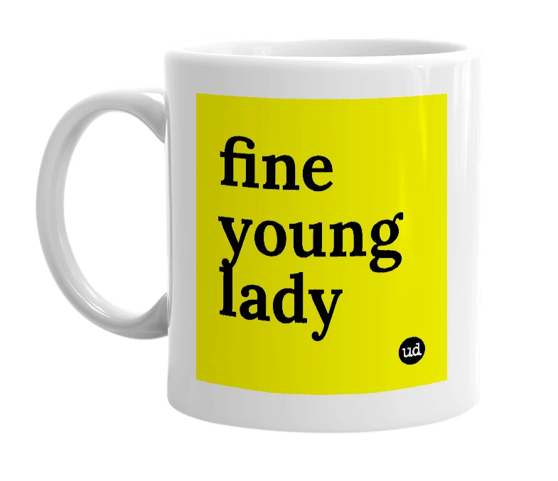 White mug with 'fine young lady' in bold black letters