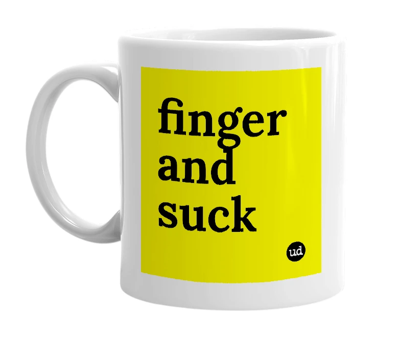 White mug with 'finger and suck' in bold black letters