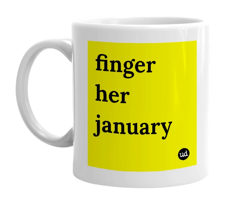 White mug with 'finger her january' in bold black letters