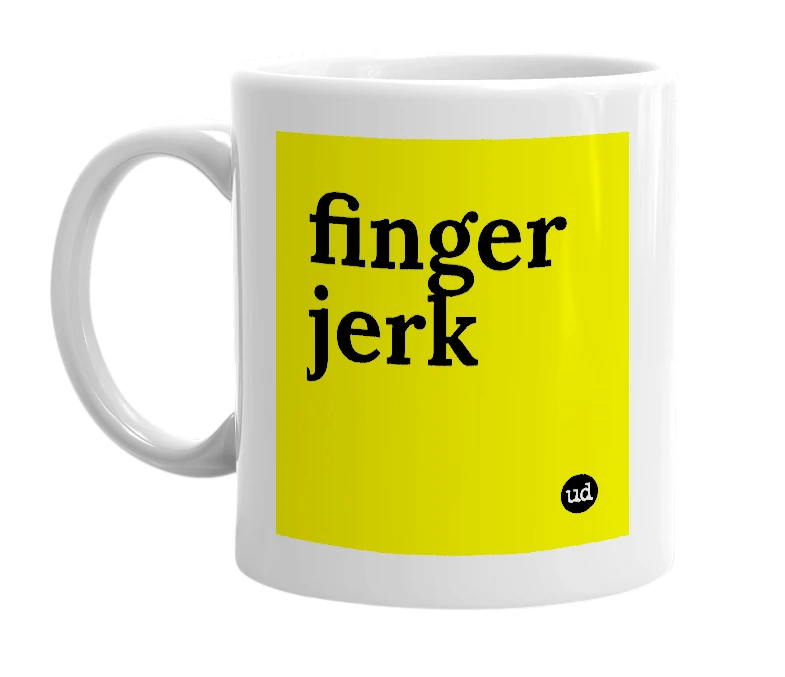 White mug with 'finger jerk' in bold black letters