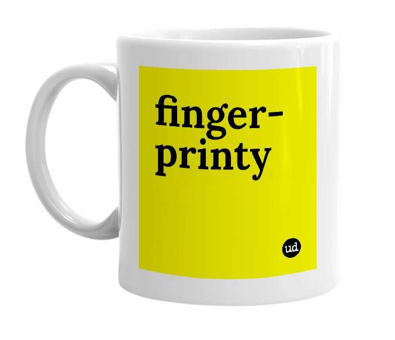 White mug with 'finger-printy' in bold black letters