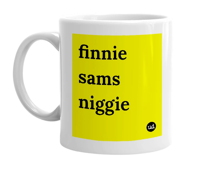 White mug with 'finnie sams niggie' in bold black letters