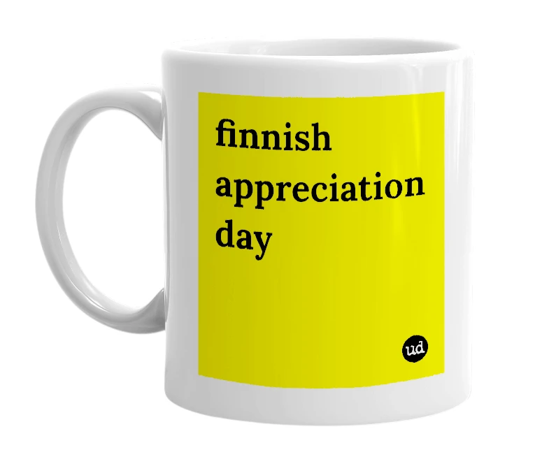 White mug with 'finnish appreciation day' in bold black letters