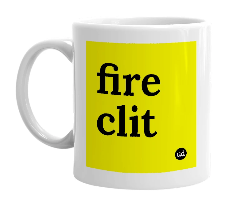 White mug with 'fire clit' in bold black letters