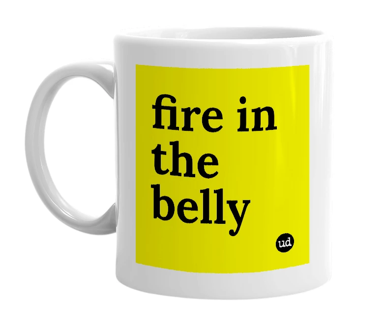 White mug with 'fire in the belly' in bold black letters