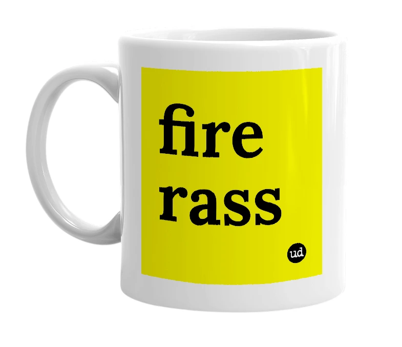 White mug with 'fire rass' in bold black letters