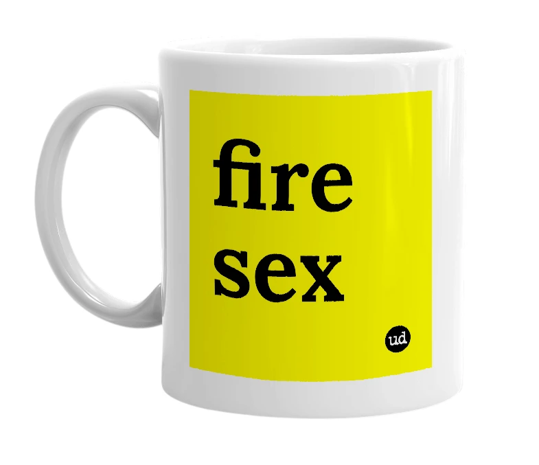White mug with 'fire sex' in bold black letters