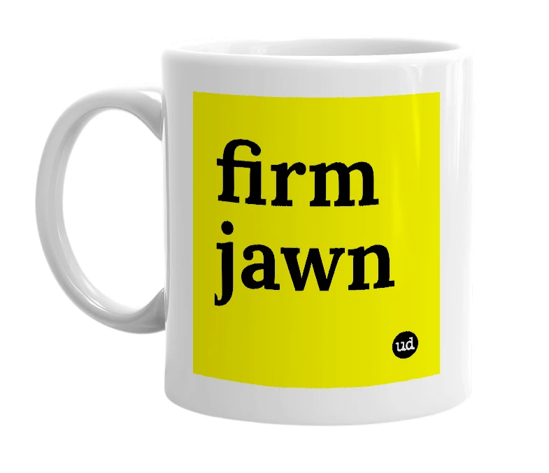 White mug with 'firm jawn' in bold black letters