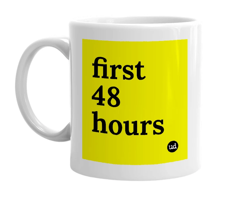 White mug with 'first 48 hours' in bold black letters