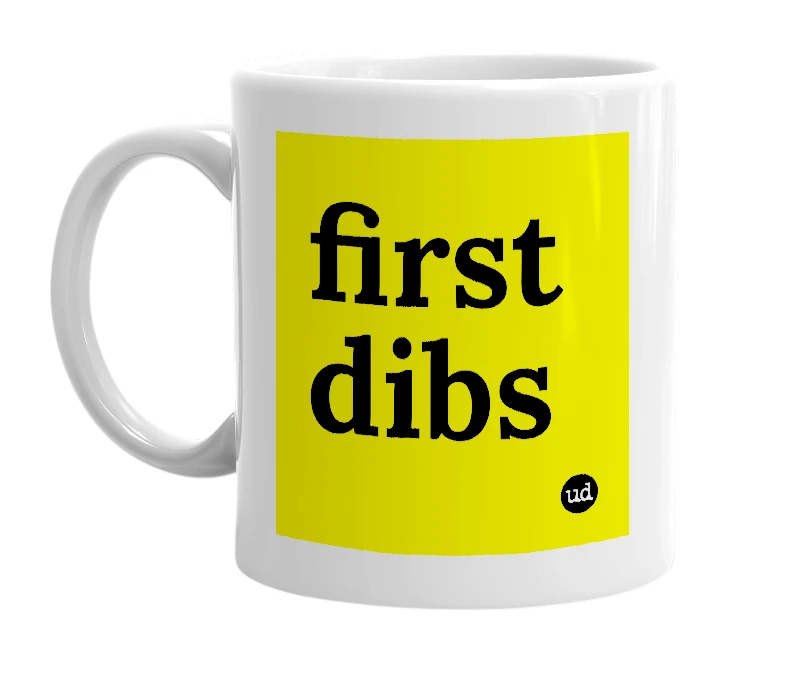 White mug with 'first dibs' in bold black letters