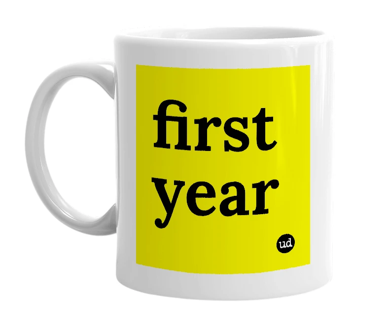 White mug with 'first year' in bold black letters
