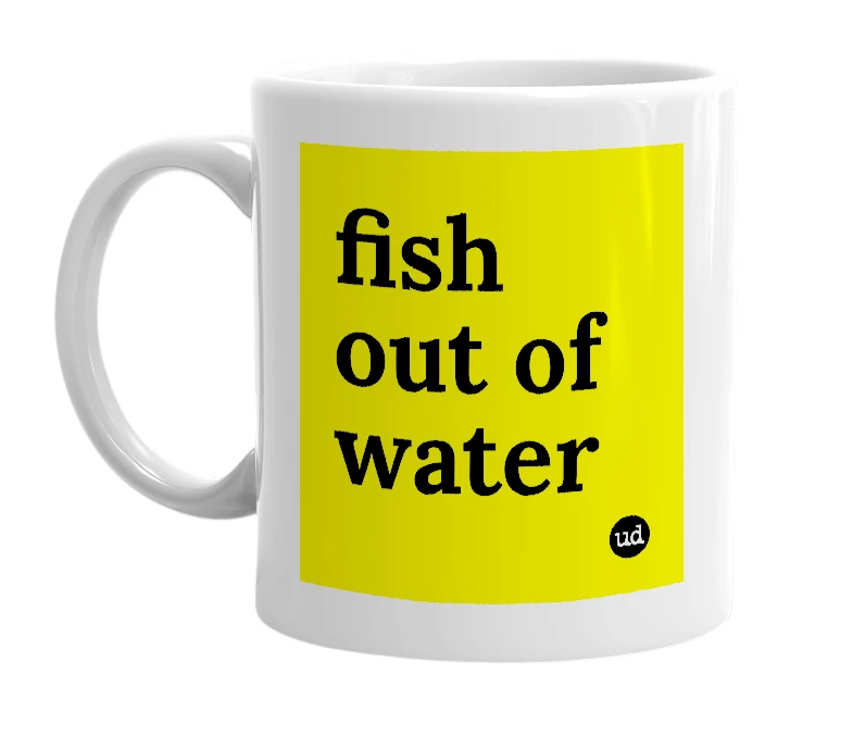 White mug with 'fish out of water' in bold black letters