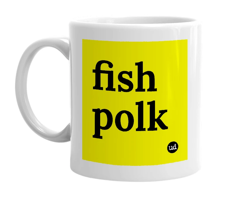 White mug with 'fish polk' in bold black letters