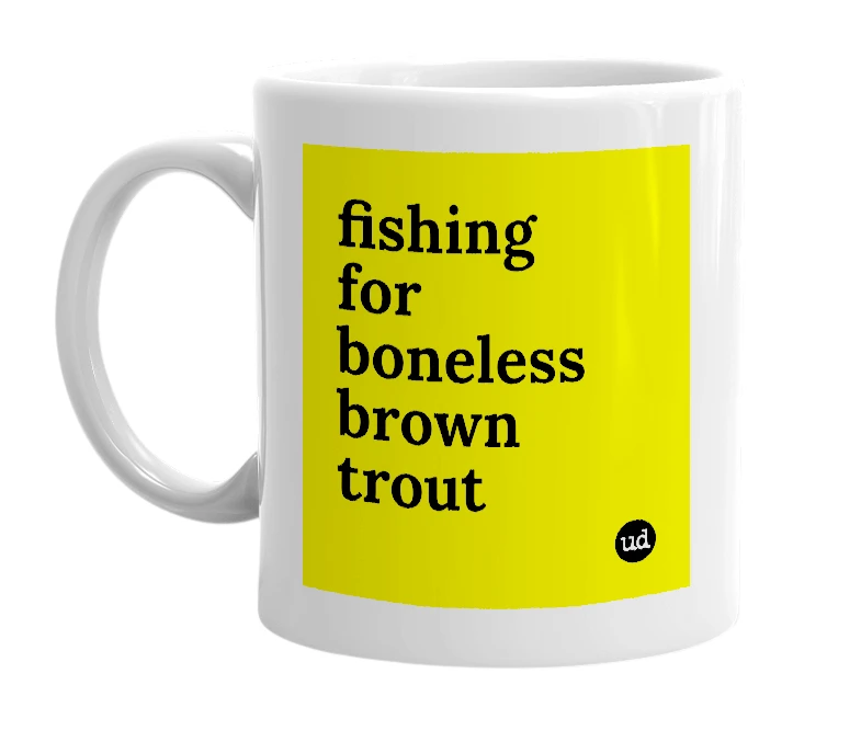 White mug with 'fishing for boneless brown trout' in bold black letters