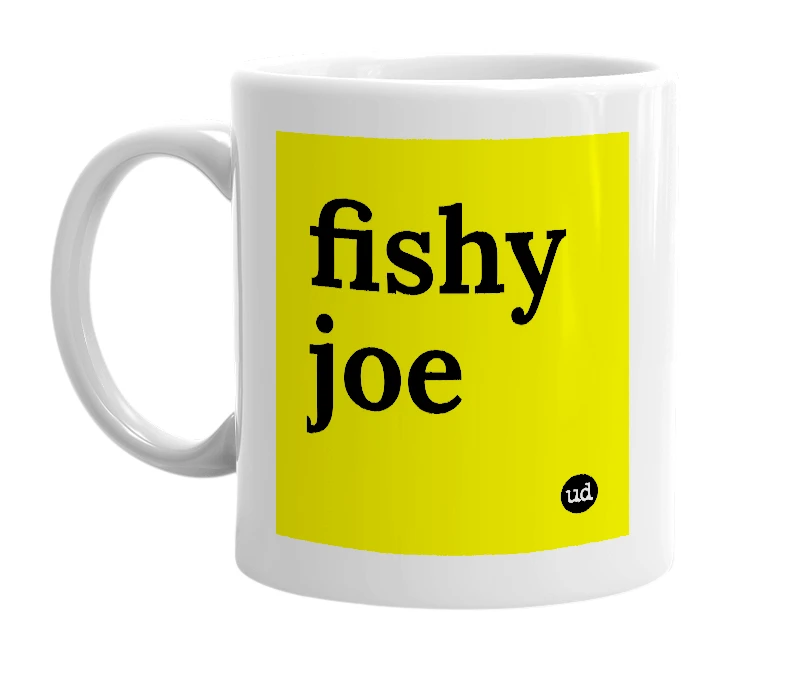 White mug with 'fishy joe' in bold black letters