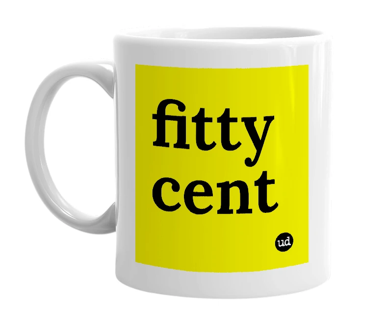 White mug with 'fitty cent' in bold black letters