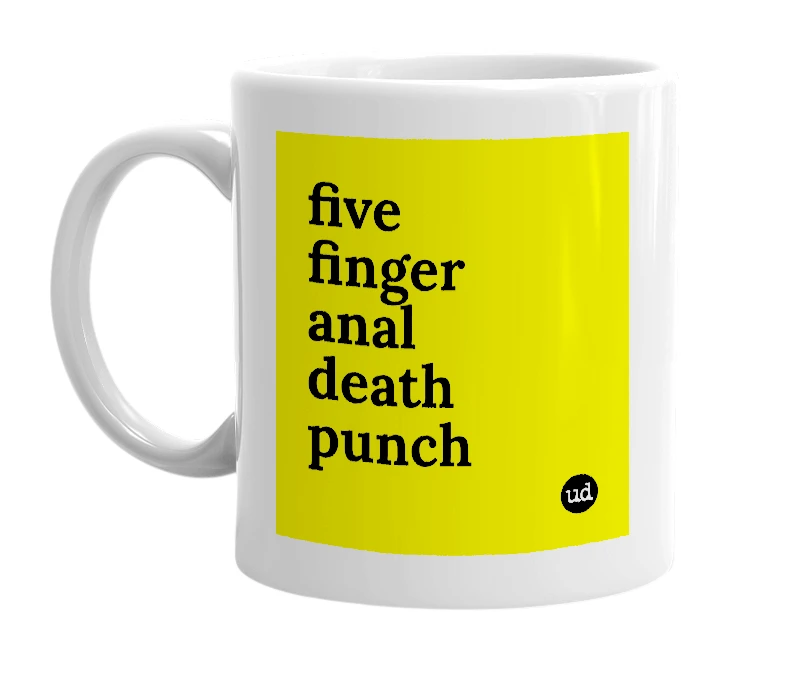 White mug with 'five finger anal death punch' in bold black letters