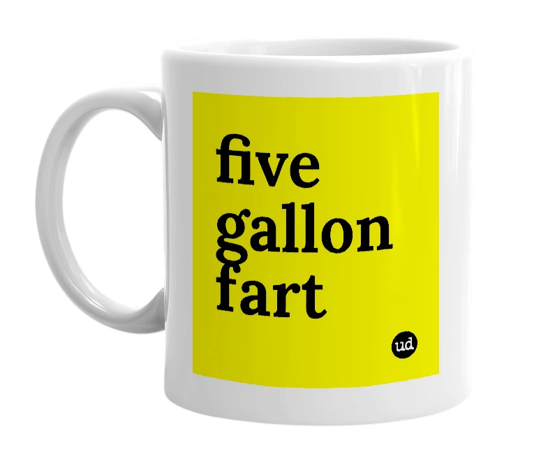 White mug with 'five gallon fart' in bold black letters