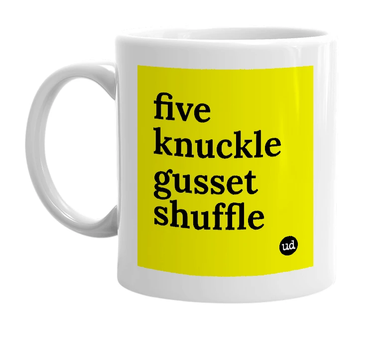 White mug with 'five knuckle gusset shuffle' in bold black letters