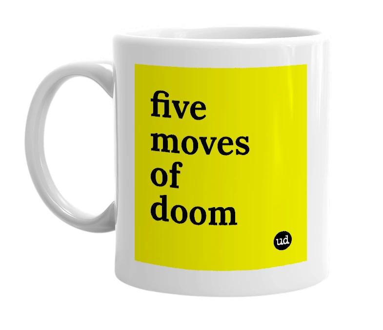 White mug with 'five moves of doom' in bold black letters