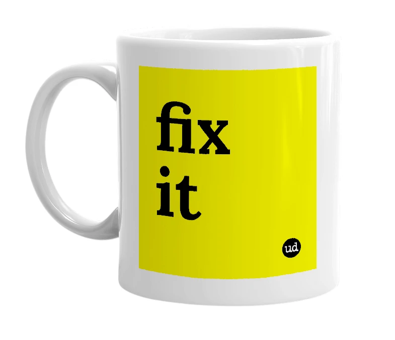 White mug with 'fix it' in bold black letters