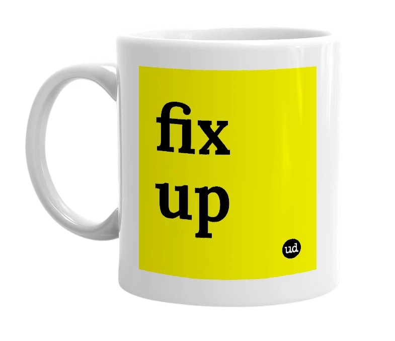 White mug with 'fix up' in bold black letters