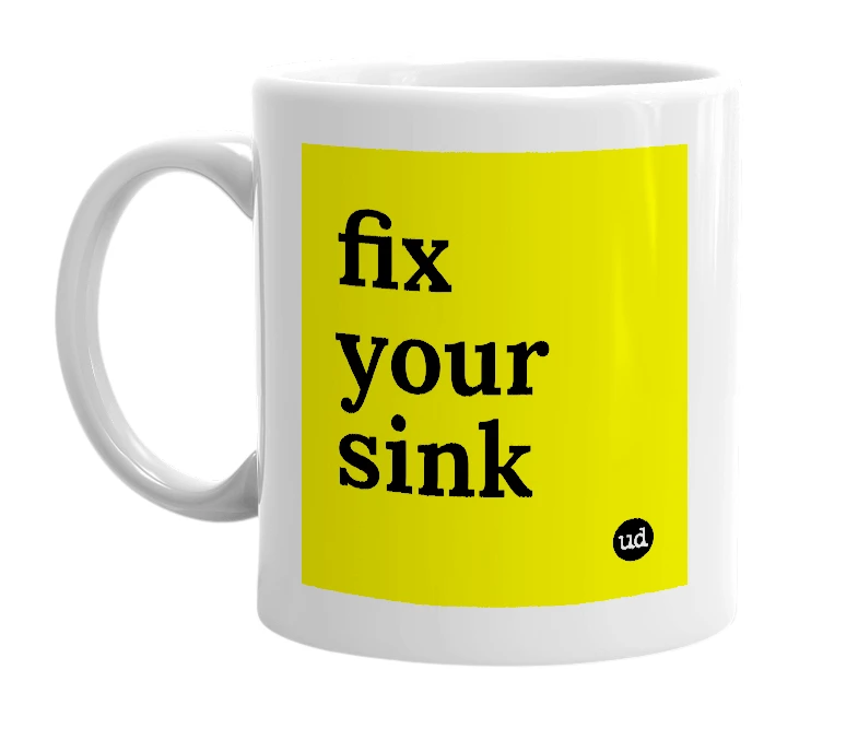 White mug with 'fix your sink' in bold black letters