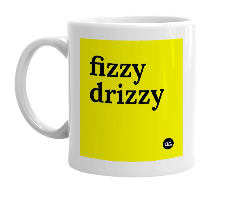 White mug with 'fizzy drizzy' in bold black letters