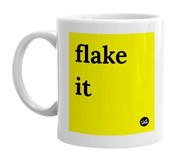 White mug with 'flake it' in bold black letters
