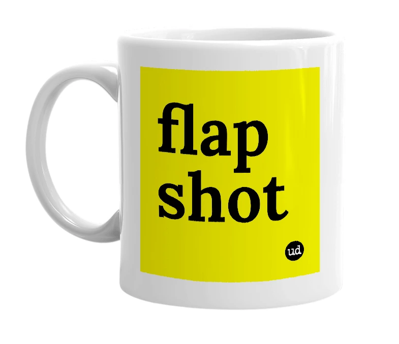 White mug with 'flap shot' in bold black letters