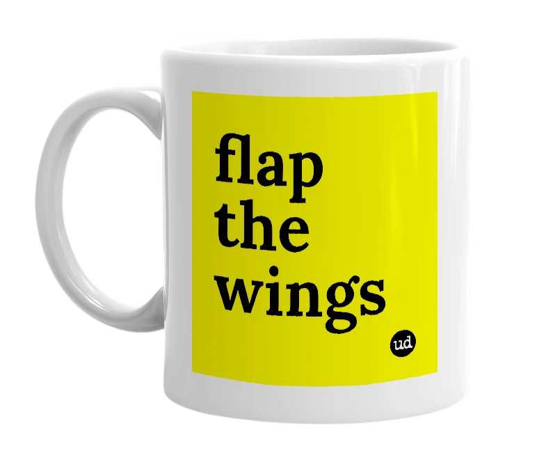 White mug with 'flap the wings' in bold black letters