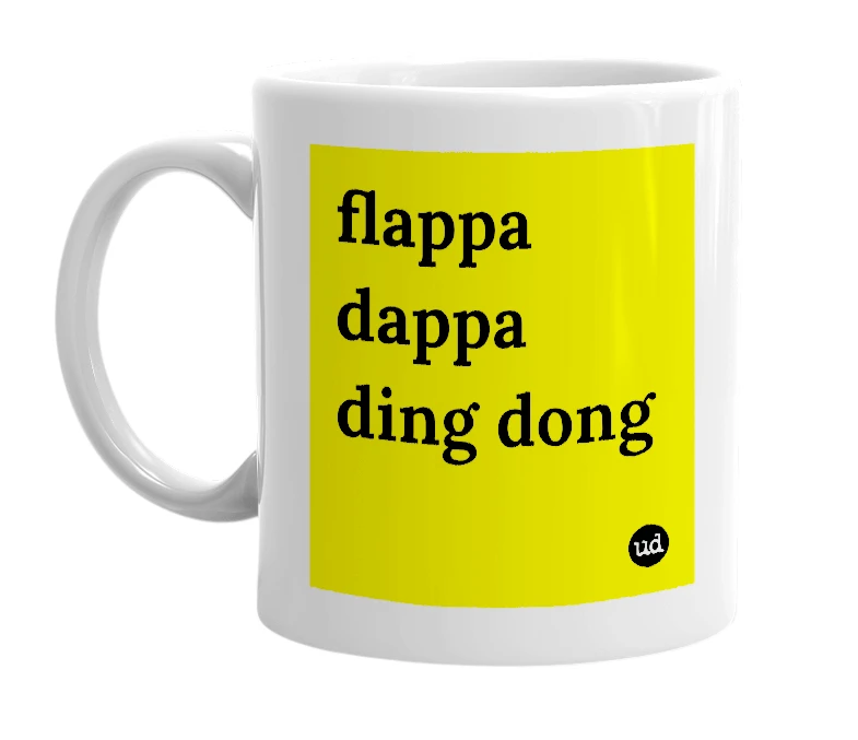 White mug with 'flappa dappa ding dong' in bold black letters