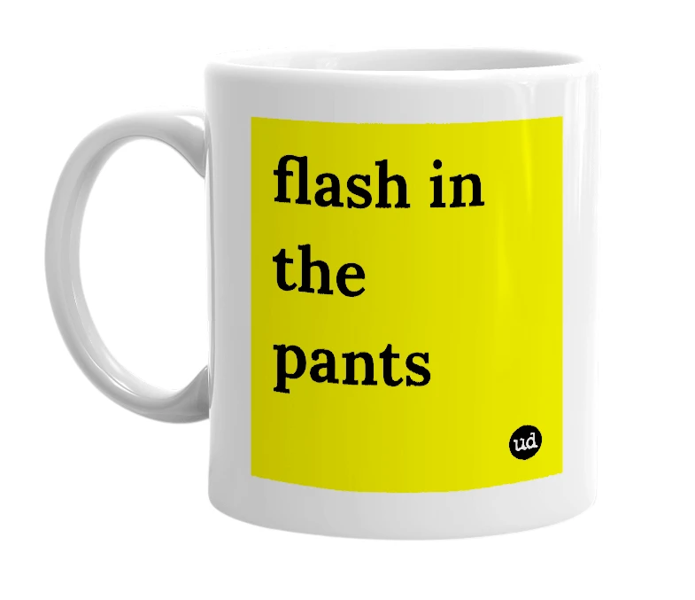 White mug with 'flash in the pants' in bold black letters