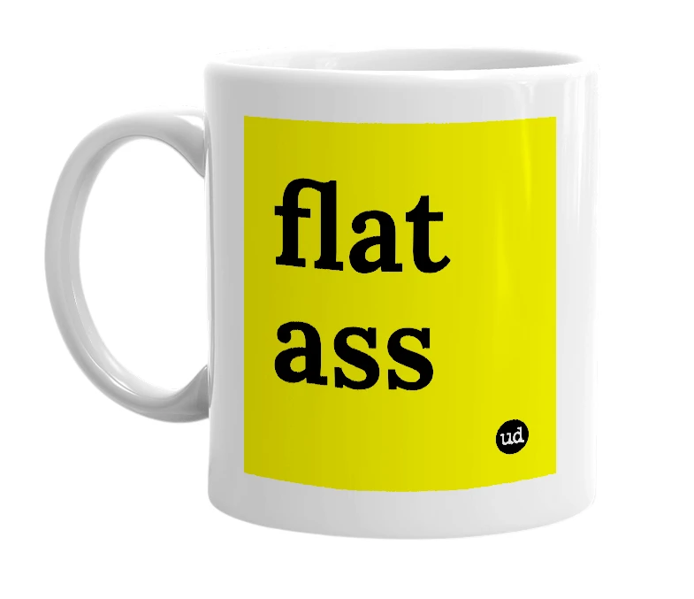 White mug with 'flat ass' in bold black letters