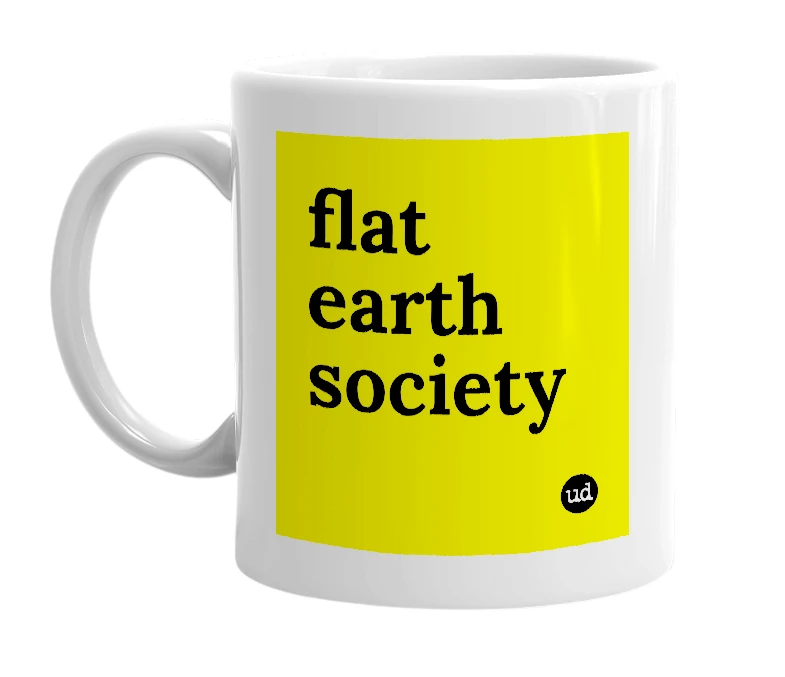 White mug with 'flat earth society' in bold black letters