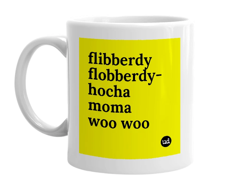 White mug with 'flibberdy flobberdy-hocha moma woo woo' in bold black letters